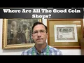Where Are All the Good Coin Shops