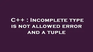 C Incomplete type is not allowed error and a tuple