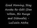 Good Morning Stay Awake (Dan Wilson,  Bic Runga and Dishwalla Mashup) - LuCussin Atcha