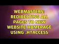 Webmasters Redirecting all pages to new website homepage using htaccess 2 Solutions