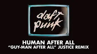 Daft Punk - Human After All («Guy-Man After All» Justice Remix) (Official Audio)