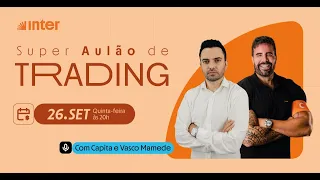 Super Aulão de Trading com Capita e Vasco Mamede