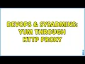 DevOps SysAdmins Yum through http proxy 2 Solutions