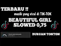 Download Lagu TERBARU !! BEAUTIFUL GIRL SPEED 0,75 | LAGU YANG VIRAL DI TIK-TOK
