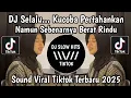 Download Lagu DJ ASMARA KERINDUAN REMIX MEYDA RAHMA || SELALU... KUCOBA PERTAHANKAN SLOW MENGKANE VIRAL TIKTOK