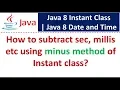 How to subtract sec millis etc using minus method of Instant class Java 8 Date and Time