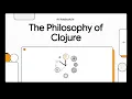 The Philosophy of Clojure