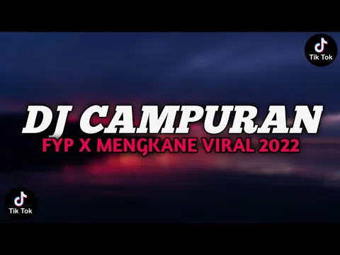 DJ CAMPURAN FYP TIKTOK VIRAL TERBARU JEDAG JEDUG FULL BASS MENGKANE 2022