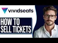 How To Sell Tickets On Vivid Seats 2025 UPDATE