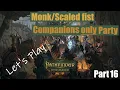 Pathfinder Kingmaker Challenging difficulty Monk build Good alignment playthrough part 16