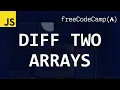 freeCodeCamp solutions - Diff Two Arrays