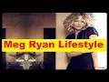 Meg Ryan Net Worth Cars House Income and Luxurious Lifestyle