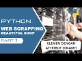 Belajar Bikin BOT Web Scraping Dengan Python BeautifulSoup Element Dengan Attribut Dinamis