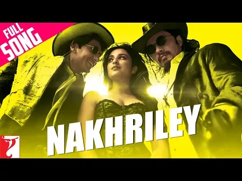 Download MP3 Nakhriley - Full Song | Kill Dil | Ranveer Singh | Ali Zafar | Parineeti Chopra | Shankar-Ehsaan-Loy