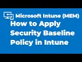 45 How to Apply Security Baseline Policy in Microsoft Intune