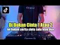 Download Lagu DJ BUKAN CINTA 1 ATAU 2 REMIX INI BUKAN CERITA CINTA 1 ATAU 2 TIKTOK
