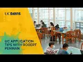 UC Application Tips from Robert Penman UC Davis Undergraduate Admissions Executive Director