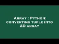 Array Python converting tuple into 2D array
