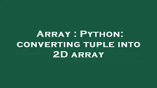 Array Python converting tuple into 2D array