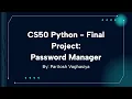 CS50 Python Final Project - Password Manager By Paritosh Vaghasiya
