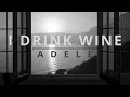 I Drink Wine - Adele (1 HOUR, LYRICS)