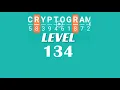 Cryptogram Level 134 Answers Go Answer