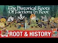 The Historical Roots Of Factions In Root