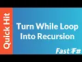 Fast F Turning a While Loop into Recursion