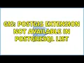 GIS PostGIS extension not available in Postgresql list 2 Solutions