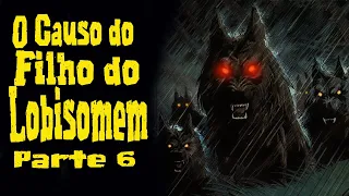 Revelação - O Filho do Lobisomem 6 | Causos Malassombrados