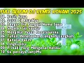 Download Lagu FULL ALBUM - REMIX LAGU ROHANI PILIHAN TERBARU 2025 FULLBASS BY JIRO MUSIC - SUJUD DI ALTARNYA