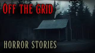 4 Scary Off The Grid Horror Stories (Volume 2)