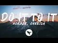 Download Lagu ACRAZE \u0026 Cherish - Do It To It (Lyrics)
