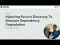 SREcon25 Americas - Hijacking Service Discovery to Simulate Dependency Degradation