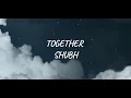 TOGETHER BY SHUBH | ENGLISH TRANSLATION (LYRICS)