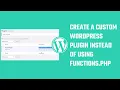 Create a custom WordPress plugin instead of using functions php 43