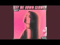 Let Me Down Slowly