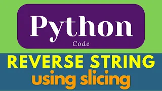 Python String reverse string using slicing ways of reverse string in python