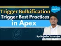 Trigger Bulkification Trigger Best Practices By Rajesh Chatterjee