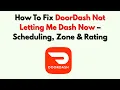 How To Fix DoorDash Not Letting Me Dash Now - Scheduling Zone Rating
