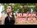 Download Lagu DJ SELINGKUH KARENA BUTUH - Ajeng Hermawan (Remix) By DJ Suhadi Official