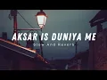 Download Lagu Aksar Is Duniya Me | Bollywood [Slowed+Reverb] | Full Lofi Song | Aini Lofi