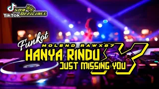 Download FUNKOT - HANYA RINDU X JUST MISSING YOU {MOLEND RAWX87} BY ANGGARA OFFICIALL MP3