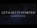 Download Lagu Black Eyed Peas - Let's Get It Started (Lyrics)