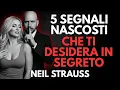 Download Lagu 5 Segnali Nascosti Che Ti Desiderano Ma Non Lo Ammetteranno Mai | Neil Strauss