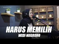 Download Lagu Widi Nugroho - Harus Memilih Ost. Berkah Cinta ( Nungki Dwika ft. Bahrul Live Cover )