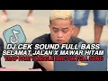 Download Lagu DJ CEK SOUND SELAMAT JALAN X MAWAR HITAM TIPE X FULL BASS TRAP PARTY MIDDLE NROTOK VIRAL TIKTOK
