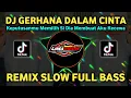 Download Lagu DJ GERHANA DALAM CINTA REMIX TIKTOK SLOW FULL BASS TERBARU 2025