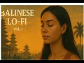 Download Lagu 🇮🇩 Balinese Lo-Fi – Temple Bells \u0026 Gamelan Rhythms