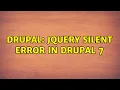 Drupal Jquery silent error in drupal 7 2 Solutions